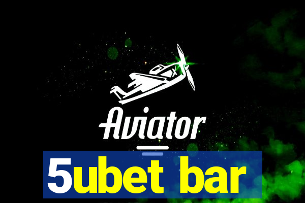 5ubet bar